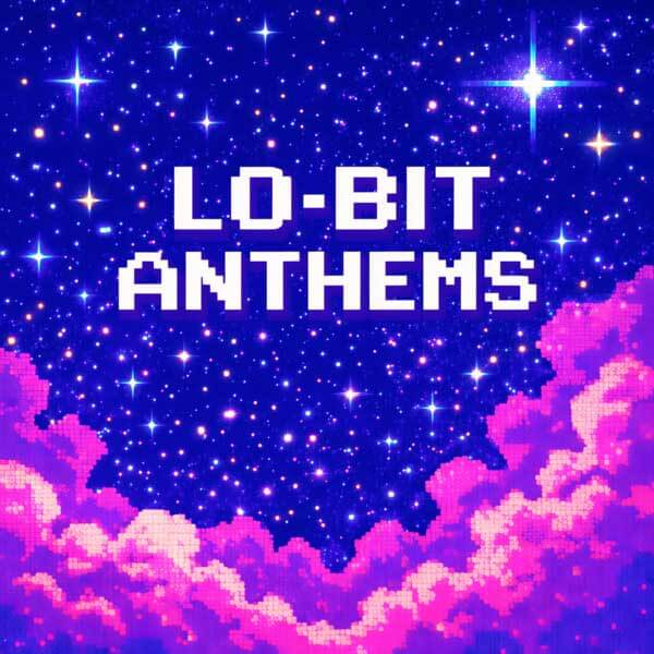 Lo-Bit Anthems